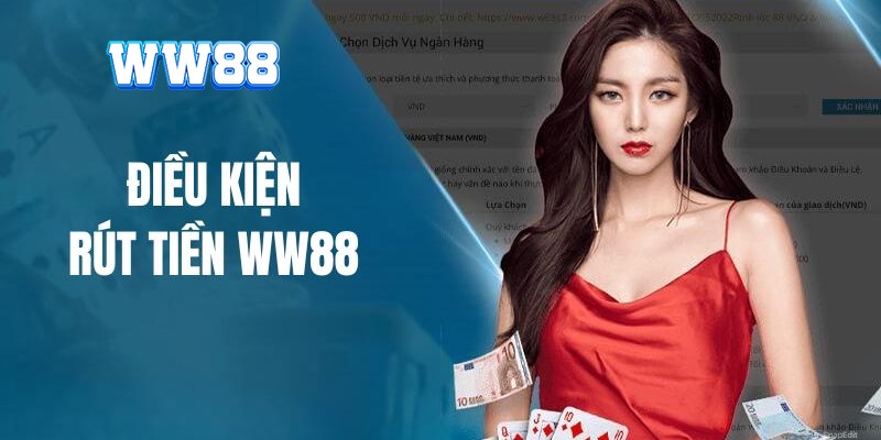 điều kiện rút tiền ww88