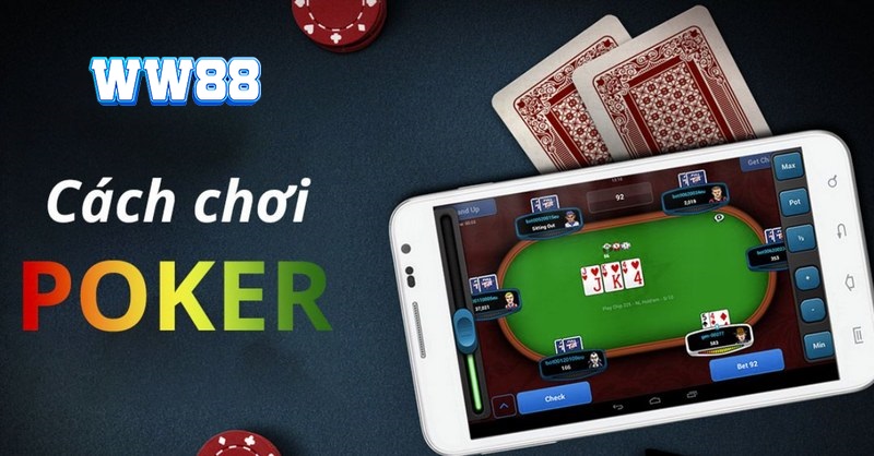 Game bài Poker tại WW88: Mẹo chơi hấp dẫn cho lính mới 3 cách chơi Game bài Poker