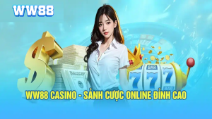 Sảnh casino ww88: Đẳng cấp xuyên không trên cả tuyệt vời  13 sảnh casino ww88