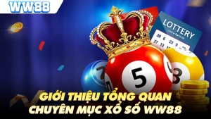 Xổ số trực tuyến WW88: An toàn, nhanh chóng ngay tại nhà 6 Xổ số trực tuyến