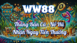 Thắng Bắn Cá - Nổ Hũ Nhận Ngay Tiền Thưởng Cùng WW88 🎉🐟 4 Thắng Bắn Cá - Nổ Hũ Nhận Ngay Tiền Thưởng Tại WW88