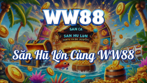 Săn Hũ Lớn Cùng WW88 🎉💰 Khuyến Mãi Đặc Biệt 2 Săn hũ lớn cùng WW88