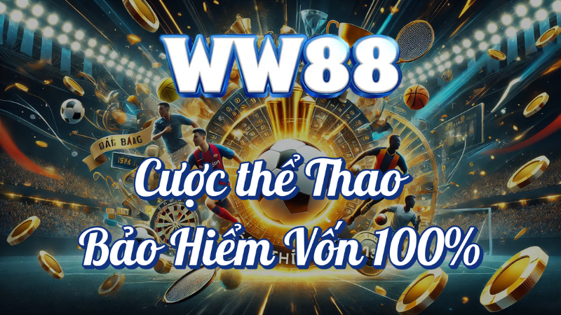 Cược thể thao bảo hiểm vốn tại WW88