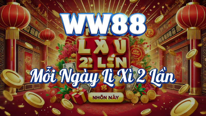 Mỗi ngày lì xì 2 lần tại WW88