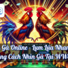 Đá Gà Online – Lụm Lúa Nhanh Bằng Cách Nhìn Gà Tại WW88