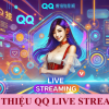 QQ Live streaming: Nền tảng livestream top 1 xứ Trung đổ bộ Việt Nam